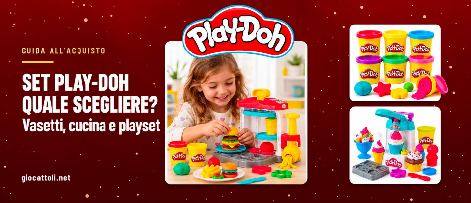 Set Play-Doh quale scegliere - Guida all'acquisto