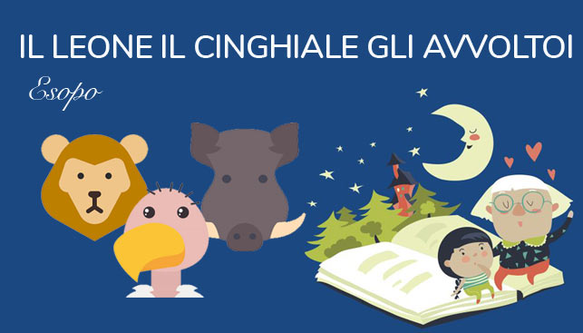 Il leone, il cinghiale e gli avvoltoi – Esopo